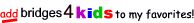 Add Bridges4Kids to my favorites!